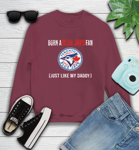 MLB Baseball Toronto Blue Jays Loyal Fan Just Like My Daddy Shirt Sweatshirt 5