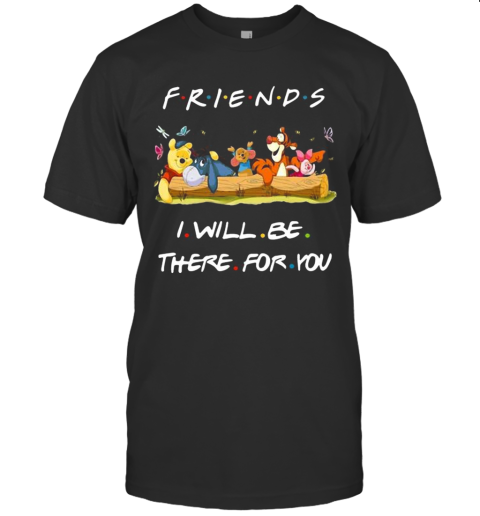 Winnie The Pooh Friends I Will Be There For You T-Shirt