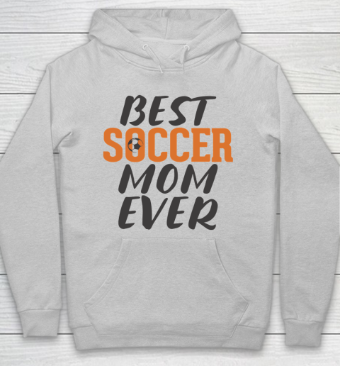 Mother's Day Funny Gift Ideas Apparel  Best Soccer Mom Ever T Shirt Hoodie 4