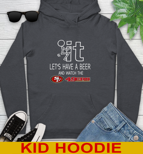 San Francisco 49ers Football NFL Let's Have A Beer And Watch Your Team Sports Youth Hoodie 9
