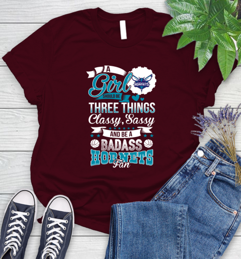 Charlotte Hornets NBA A Girl Should Be Three Things Classy Sassy And A Be Badass Fan Women's T-Shirt 7