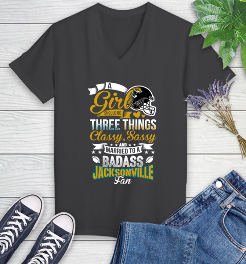 Jacksonville Jaguars NFL Football A Girl Should Be Three Things Classy Sassy And A Be Badass Fan Women's V-Neck T-Shirt 8