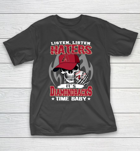 Listen Haters It is DIAMONDBACKS Time Baby MLB T-Shirt