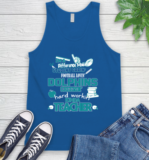 Miami Dolphins NFL I'm A Difference Making Student Caring Football Loving Kinda Teacher Tank Top 4