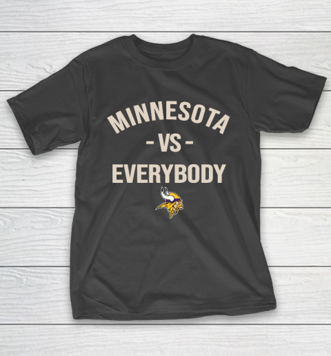 Minnesota Vikings Vs Everybody T-Shirt