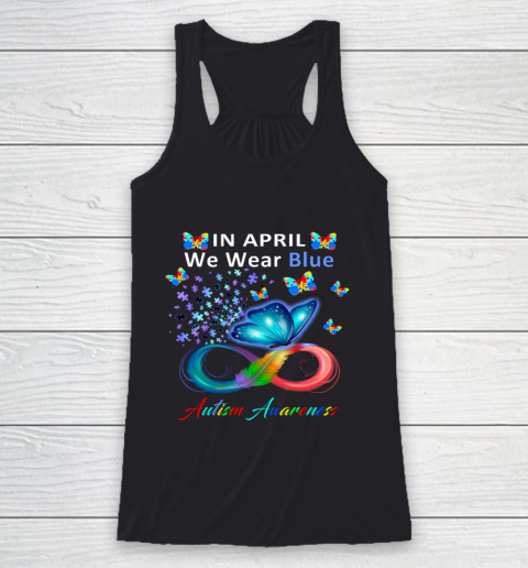 In April We Wear Blue Autism Awareness Butterfly Autism Racerback Tank