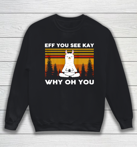 EFF You See Kay Why Oh You Llama Sweatshirt