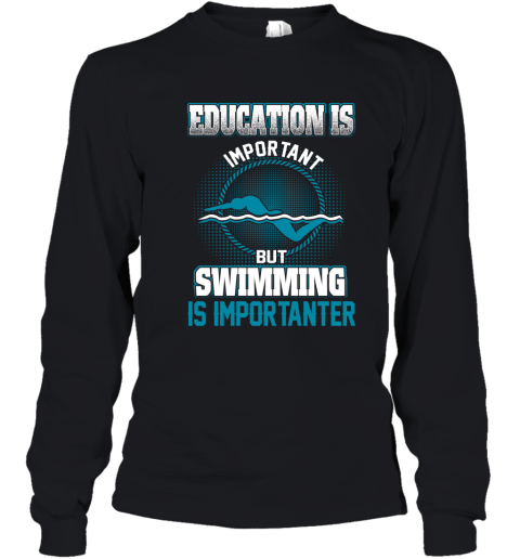Education Is Important But Swimming Is Importanter Youth Long Sleeve