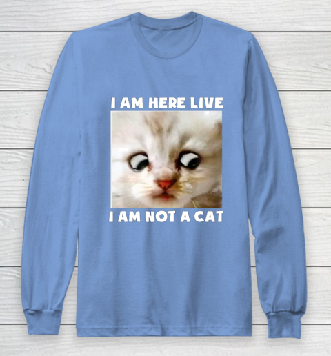 I Am Here Live I Am Not A Cat Funny Lawyer Cat Meme Long Sleeve T-Shirt 8