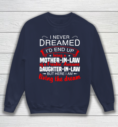 I Never Dreamed I'd End Up Being A Mother In Law Of Daughter In Law Sweatshirt 2
