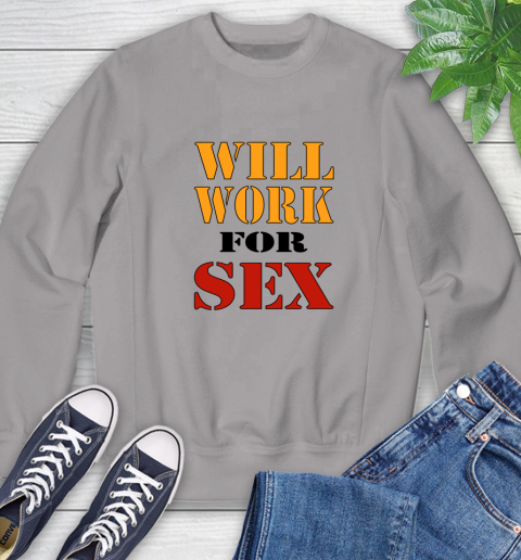 Miley Cyrus Will Work For Sex Sweatshirt 3
