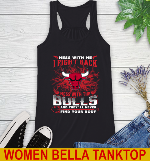 NBA Basketball Chicago Bulls Mess With Me I Fight Back Mess With My Team And They'll Never Find Your Body Shirt Racerback Tank