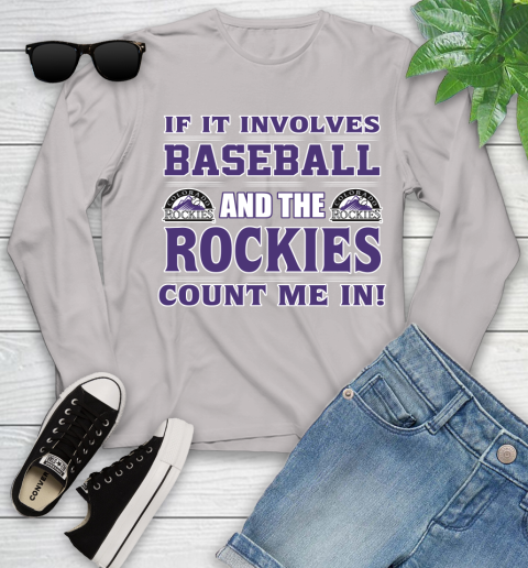 MLB If It Involves Baseball And The Colorado Rockies Count Me In Sports Youth Long Sleeve 12