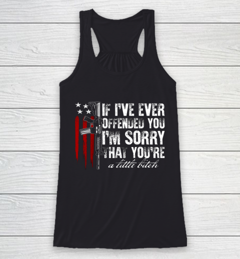 If I ve Ever Offended You I m Sorry American Flag Racerback Tank