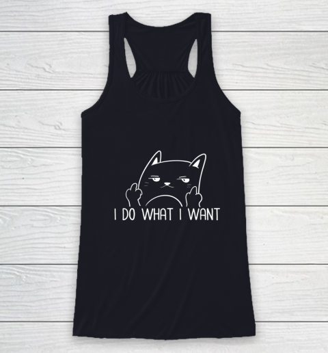 I Do What I Want Funny Adult Humour Cat Middle Finger Meme Racerback Tank 7