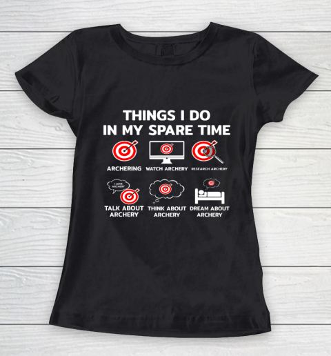 Things I Do In My Spare Time Archery Funny Bow Archer Gift Women's T-Shirt