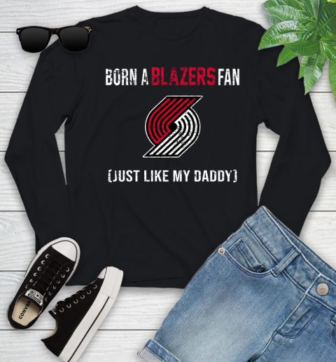 NBA Portland Trail Blazers Loyal Fan Just Like My Daddy Basketball Shirt Youth Long Sleeve
