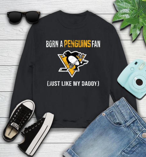 NHL Pittsburgh Penguins Hockey Loyal Fan Just Like My Daddy Shirt Youth Sweatshirt