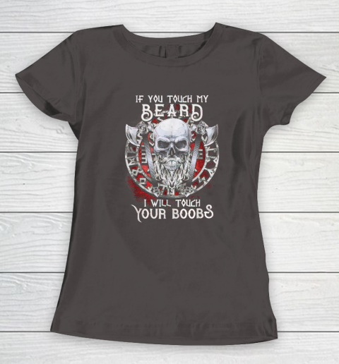If You Touch My Beard I Will Touch Your Boobs Women's T-Shirt 5