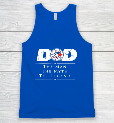 Toronto Blue Jays MLB Baseball Dad The Man The Myth The Legend Tank Top 4