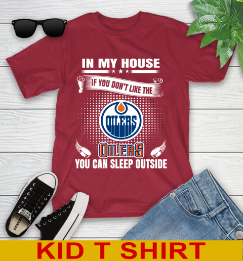 Edmonton Oilers NHL Hockey In My House If You Don't Like The Oilers You Can Sleep Outside Shirt Youth T-Shirt 12