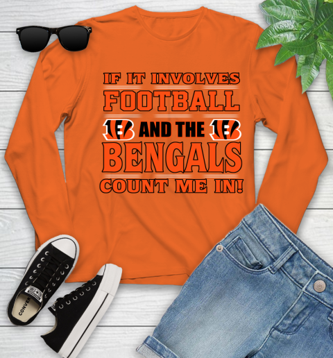 NFL If It Involves Football And The Cincinnati Bengals Count Me In Sports Youth Long Sleeve 4