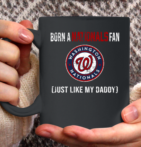 MLB Baseball Washington Nationals Loyal Fan Just Like My Daddy Shirt Ceramic Mug 15oz