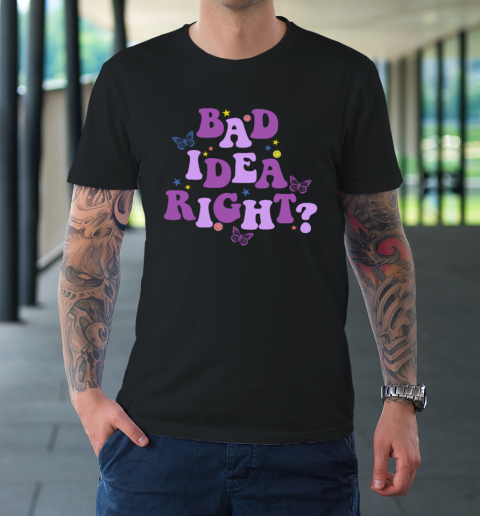 Bad Idea Right T-Shirt