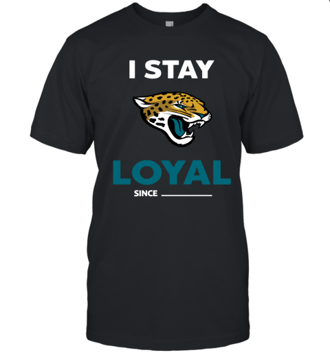 Jacksonville Jaguars I Stay Loyal Since Personalized Unisex Jersey Tee