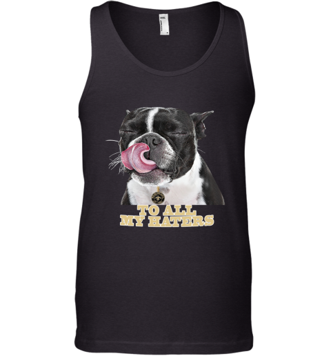 New Orleans Saints To All My Haters Dog Licking Tank Top