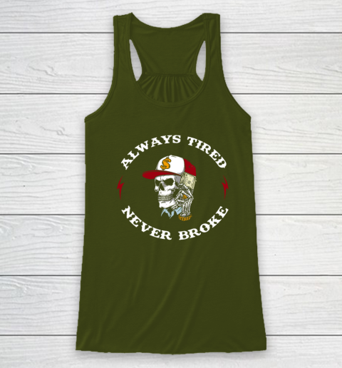 Skull Always Tired Never Broke Racerback Tank 2