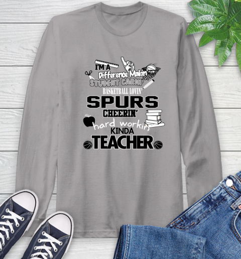 San Antonio Spurs NBA I'm A Difference Making Student Caring Basketball Loving Kinda Teacher Long Sleeve T-Shirt 6