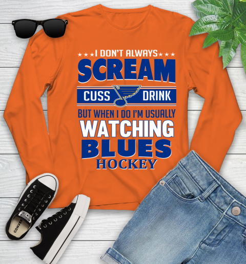 St.Louis Blues NHL Hockey I Scream Cuss Drink When I'm Watching My Team Youth Long Sleeve 3