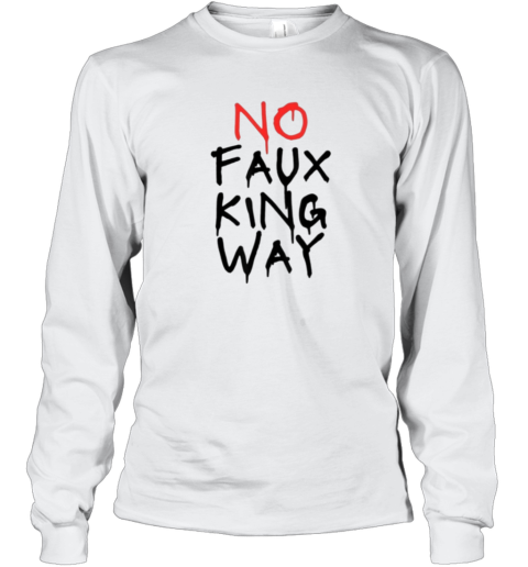 Official No Faux King Way Long Sleeve T-Shirt