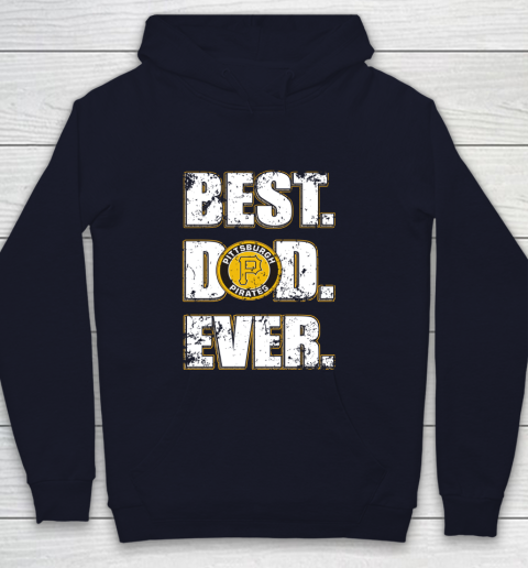 MLB Pittsburgh Pirates Baseball Best Dad Ever Family Shirt Youth Hoodie 3 MLB Pittsburgh Pirates Baseball Best Dad Ever Family Shirt Youth Hoodie - Image 3