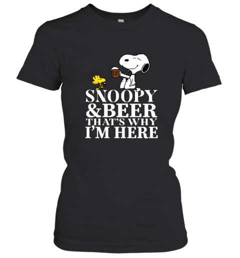 Snoopy And Beer That's Why I'm Here Women's T-Shirt