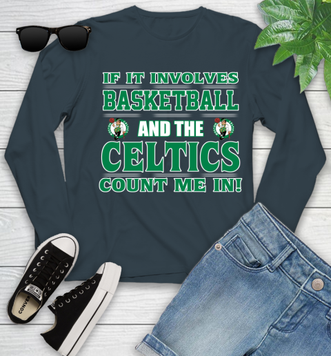 NBA If It Involves Basketball And Boston Celtics Count Me In Sports Youth Long Sleeve 8