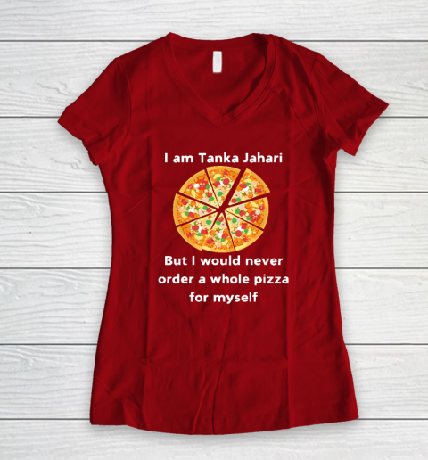 I Am Tanka Jahari Funny Pizza Lover Women's V-Neck T-Shirt 6