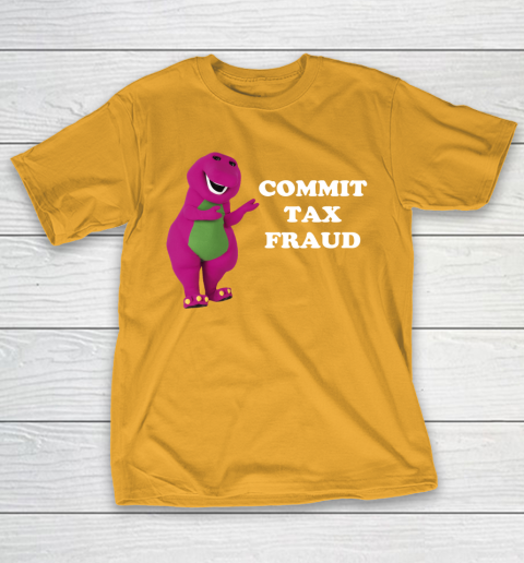 Commit Tax Fraud Funny Meme T-Shirt 2