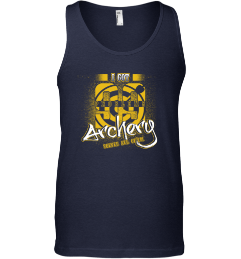 I Got 99 Problems ARCHERY Solves All Of'em Tank Top 3 I Got 99 Problems ARCHERY Solves All Of'em Tank Top - Image 3