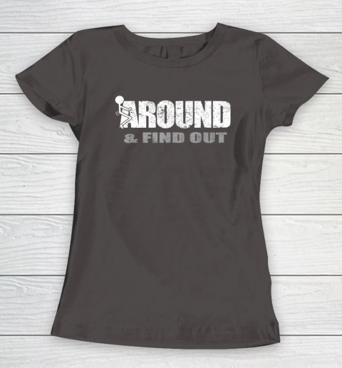 Fuck Around And Find Out Funny Women's T-Shirt 5