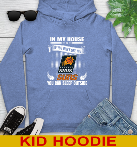 Phoenix Suns NBA Basketball In My House If You Don't Like The  Suns You Can Sleep Outside Shirt Youth Hoodie 12