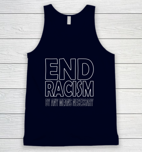 End Racism By Any Means Necessary Tank Top 2