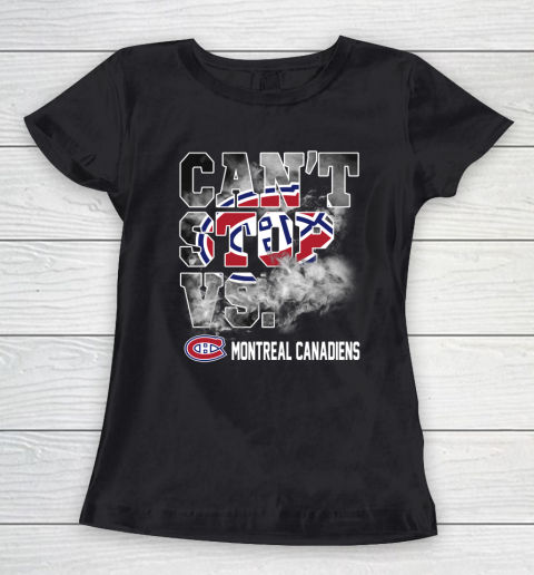 NHL Montreal Canadiens Hockey Can't Stop Vs Women's T-Shirt