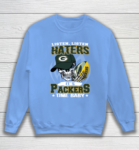 Listen Haters It is PACKERS Time Baby NFL Sweatshirt 8