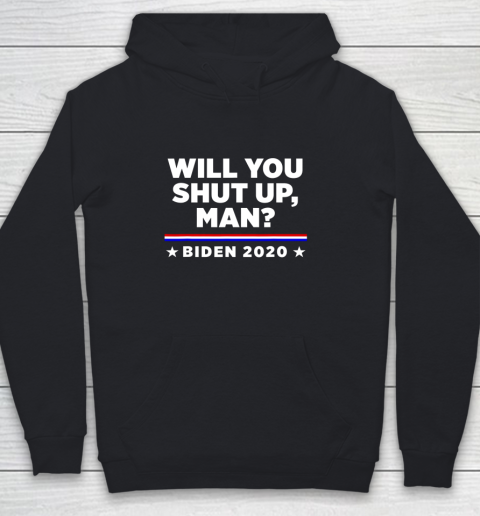 Joe Biden 2020 Will You Shut Up Man Youth Hoodie