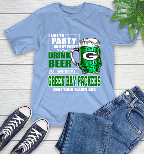 NFL I Like To Party And By Party I Mean Drink Beer and Watch My Green Bay Packers Beat Your Team's Ass Football T-Shirt 12