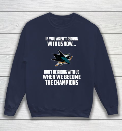 NHL San Jose Sharks Hockey We Become The Champions Sweatshirt 2