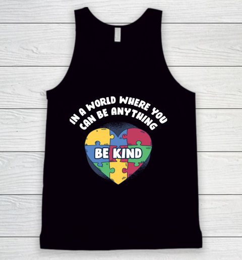 World Where You Can Be Anything Funny Autism Awareness Tank Top