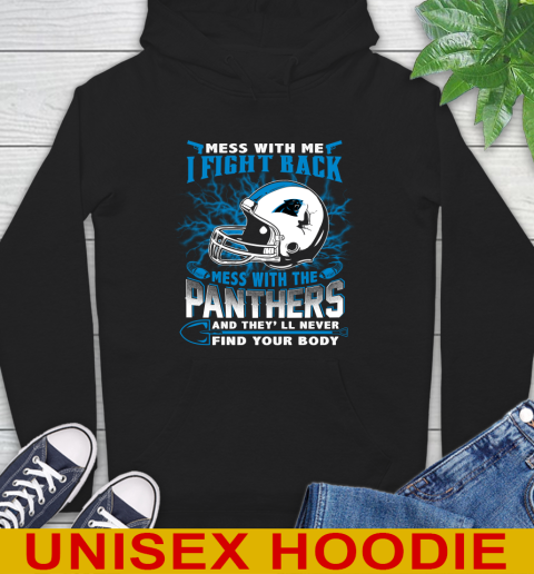 NFL Football Carolina Panthers Mess With Me I Fight Back Mess With My Team And They'll Never Find Your Body Shirt Hoodie